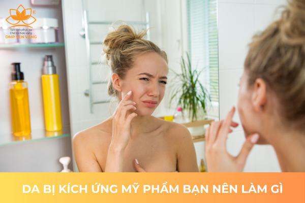 Da Bị Kích Ứng Mỹ Phẩm Bạn Nên Làm Gì? 
